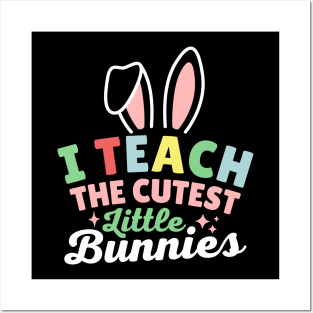 I Teach The Cutest Little Bunnies Posters and Art